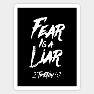 Fear is a liar from Timothy 1:7 white text Magnet